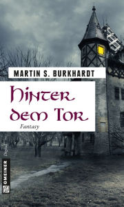 Title: Hinter dem Tor: Fantasy, Author: Martin S. Burkhardt