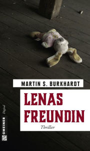 Title: Lenas Freundin: Thriller, Author: Martin S. Burkhardt