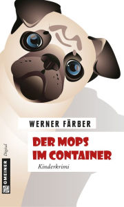 Title: Der Mops im Container: Kinderkrimi, Author: Werner Färber
