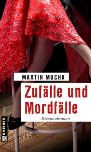 Title: Zufälle und Mordfälle: Kriminalroman, Author: Martin Mucha