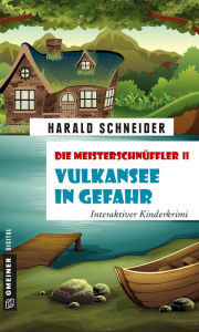 Title: Die Meisterschnüffler II - Vulkansee in Gefahr: Interaktiver Kinderkrimi, Author: Harald Schneider