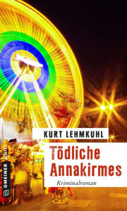 Title: Tödliche Annakirmes: Kriminalroman, Author: Kurt Lehmkuhl