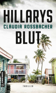 Title: Hillarys Blut: Thriller, Author: Claudia Rossbacher