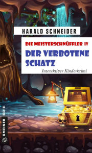 Title: Die Meisterschnüffler IV - Der verbotene Schatz: Interaktiver Kinderkrimi, Author: Harald Schneider