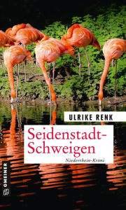 Title: Seidenstadt-Schweigen: Kriminalroman, Author: Ulrike Renk