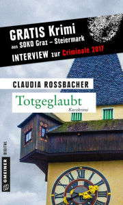 Title: Totgeglaubt: Kurzkrimi aus SOKO Graz - Steiermark, Author: Claudia Rossbacher