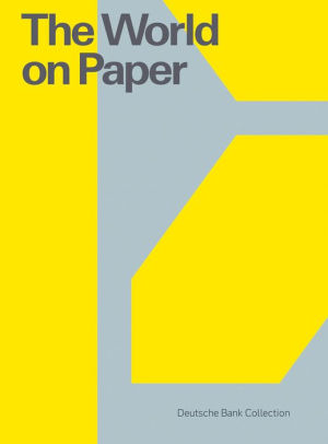 The World On Paper Deutsche Bank Collection By Friedhelm Hutte