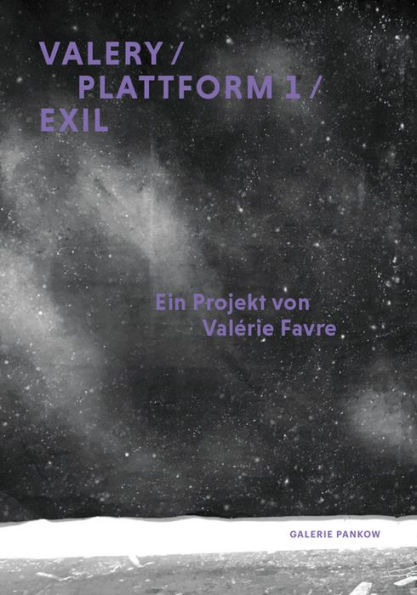 Valerie Favre: Valery / Plattform 1 / Exil