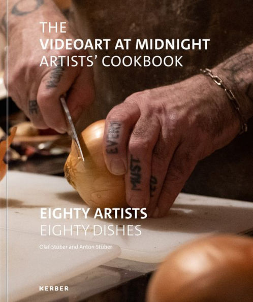 The Videoart at Midnight Artists' Cookbook: Eighty Artists Eighty Dishes