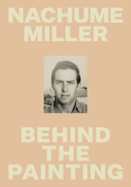 Nachume Miller: Behind the Painting