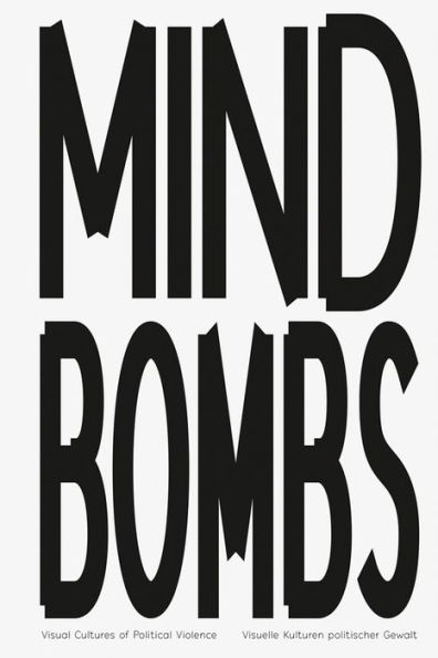 Mindbombs: Visual Cultures of Political Violence