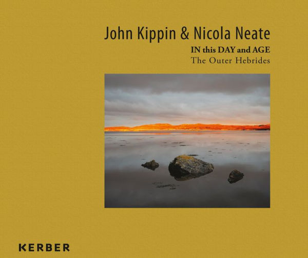John Kippin and Nicola Neate: In This Day and Age: The Outer Hebrides