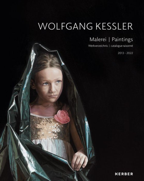 Wolfgang Kessler: Paintings: Catalogue Raisonn 2013-2022