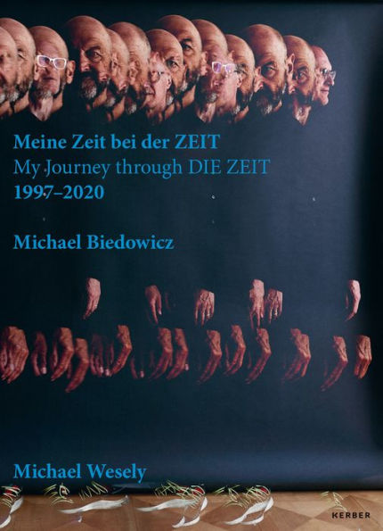 Michael Wesely & Michael Biedowicz: My Journey through Die Zeit: 1997-2020