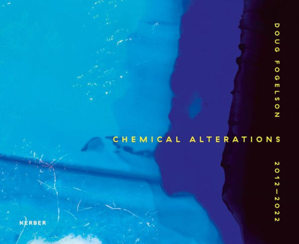 Doug Fogelson: Chemical Alterations