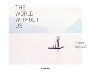 Alternative view 1 of Rainer Zerback: The World Without Us