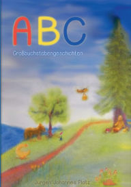 Title: ABC: Großbuchstabengeschichten, Author: Jïrgen Johannes Platz