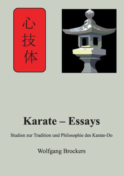 Karate - Essays: Studien zur Tradition und Philosophie des Karate - Do
