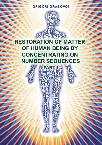 Restoration of Matter of Human Being by Concentrating on Number Sequence