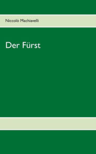 Title: Der Fürst, Author: Niccolò Machiavelli
