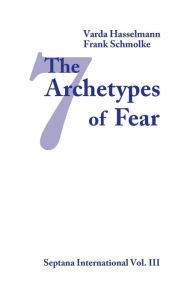 Title: The Seven Archetypes of Fear, Author: Varda Hasselmann