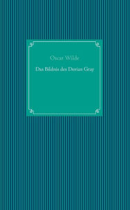 Title: Das Bildnis des Dorian Gray, Author: Oscar Wilde