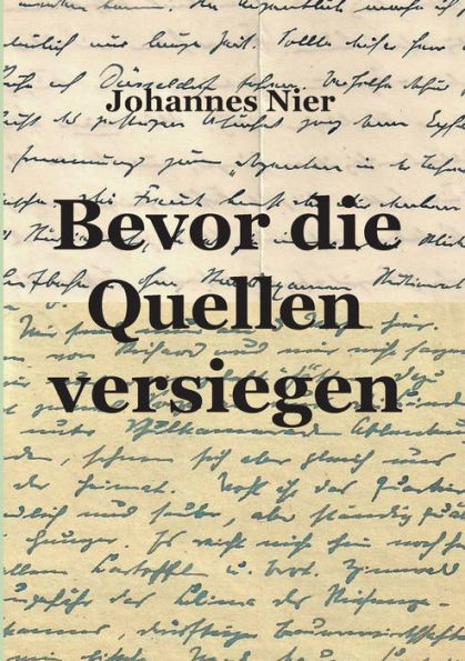 Bevor die Quellen versiegen: Schicksal einer Familie 1929 - 1951