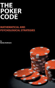 Title: The Poker Code: mathematical and psychological strategies, Author: Davies Guttmann