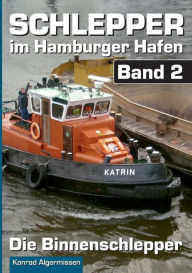 Title: Schlepper im Hamburger Hafen - Band 2: Die Binnenschlepper, Author: Konrad Algermissen