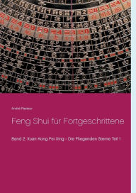 Title: Feng Shui für Fortgeschrittene: Xuan Kong Fei Xing - Die Fliegenden Sterne Teil 1, Author: Andrï Pasteur