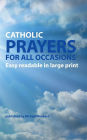 Catholic Prayers for all occasions: Easy readable in large print