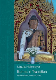 Title: Burma in transition: But Buddha is never in a hurry, Author: Ursula Hohmeyer