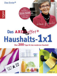 Title: Das ARD-Buffet Haushalts 1x1: Über 200 Tipps für den modernen Haushalt, Author: Silvia Frank