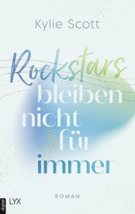 Title: Rockstars bleiben nicht für immer, Author: Kylie Scott