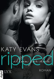 Title: Ripped: Allein für dich (Ripped) (German-language Edition), Author: Katy Evans