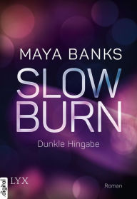 Title: Slow Burn - Dunkle Hingabe, Author: Maya Banks