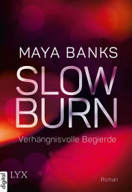 Title: Slow Burn - Verhängnisvolle Begierde, Author: Maya Banks