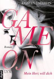 Title: Game on - Mein Herz will dich, Author: Kristen Callihan