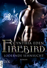 Title: Firebird - Lodernde Sehnsucht, Author: Cynthia Eden