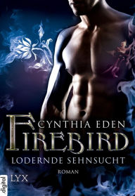 Title: Firebird - Lodernde Sehnsucht, Author: Cynthia Eden