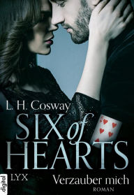 Title: Six of Hearts - Verzauber mich, Author: L.H. Cosway