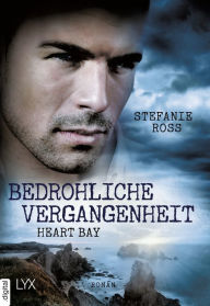 Title: Heart Bay - Bedrohliche Vergangenheit, Author: Stefanie Ross