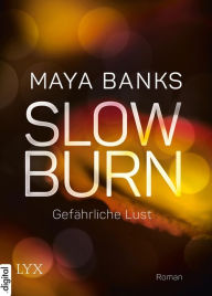 Title: Slow Burn - Gefährliche Lust, Author: Maya Banks