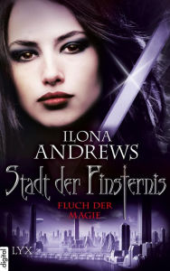 Title: Stadt der Finsternis - Fluch der Magie, Author: Ilona Andrews
