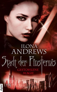 Title: Stadt der Finsternis - Gestohlene Magie, Author: Ilona Andrews