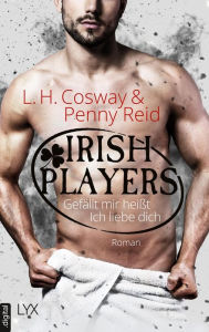 Title: Irish Players - Gefällt mir heißt Ich liebe dich, Author: Penny Reid