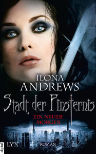Title: Stadt der Finsternis - Ein neuer Morgen, Author: Ilona Andrews