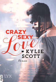 Title: Crazy, Sexy, Love, Author: Kylie Scott