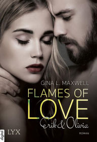 Title: Flames of Love - Erik & Olivia, Author: Gina L. Maxwell