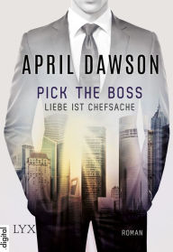 Title: Pick the Boss - Liebe ist Chefsache, Author: April Dawson
